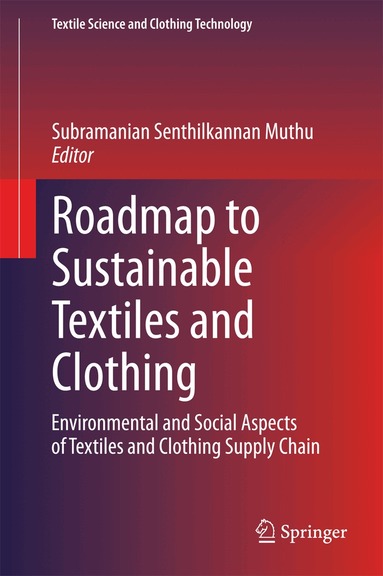 Subramanian Senthilkannan Muthu - Roadmap to Sustainable Textiles and Clothing, Inbunden