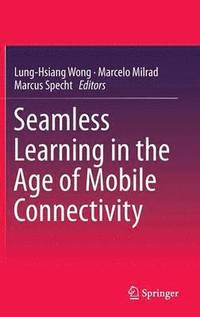 bokomslag Seamless Learning in the Age of Mobile Connectivity