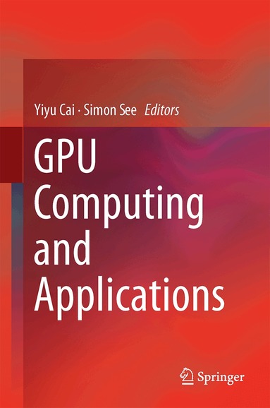 Yiyu Cai, Simon See - GPU Computing and Applications, Inbunden
