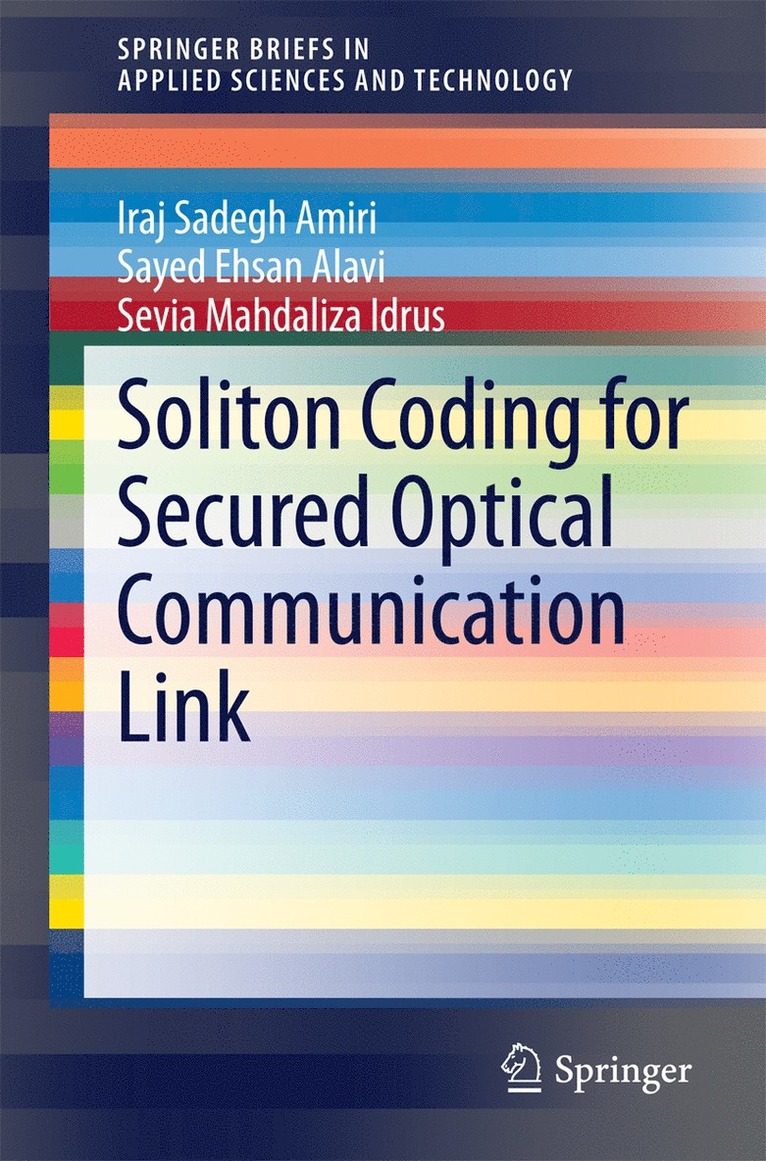 Iraj Sadegh Amiri, Sayed Ehsan Alavi, Sevia Mahdaliza Idrus - Soliton Coding for Secured Optical Communication Link, Häftad