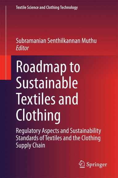 Subramanian Senthilkannan Muthu - Roadmap to Sustainable Textiles and Clothing, Inbunden