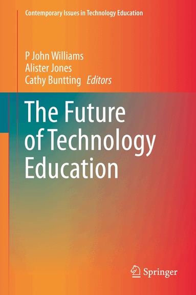 P John Williams, Alister Jones, Cathy Buntting - Future of Technology Education, Inbunden