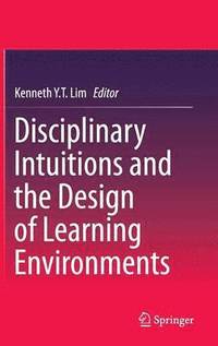 bokomslag Disciplinary Intuitions and the Design of Learning Environments