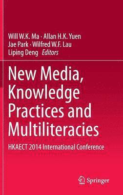 bokomslag New Media, Knowledge Practices and Multiliteracies