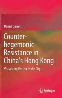 bokomslag Counter-hegemonic Resistance in China's Hong Kong