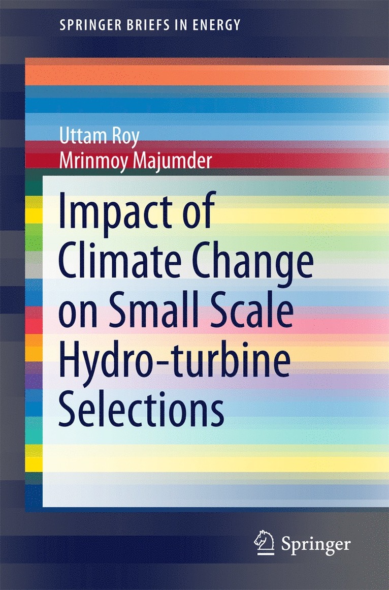 Uttam Roy, Mrinmoy Majumder - Impact of Climate Change on Small Scale Hydro-turbine Selections, Häftad