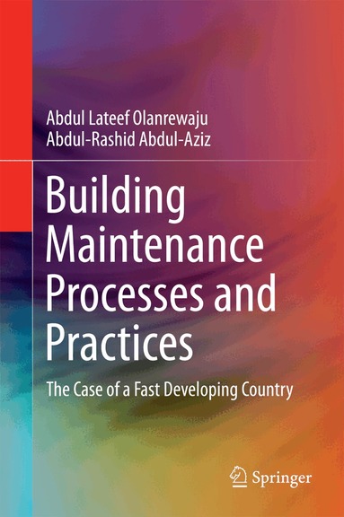 Abdul Lateef Olanrewaju, Abdul-Rashid Abdul-Aziz - Building Maintenance Processes and Practices, Inbunden