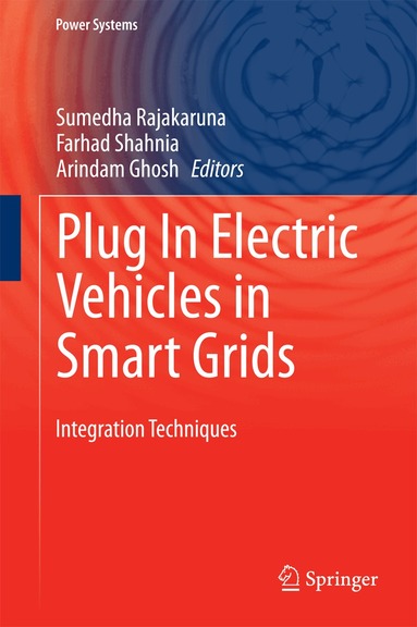 Sumedha Rajakaruna, Farhad Shahnia, Arindam Ghosh - Plug In Electric Vehicles in Smart Grids, Inbunden