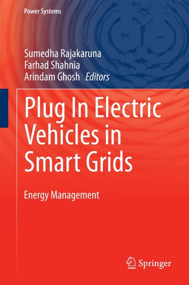 Sumedha Rajakaruna, Farhad Shahnia, Arindam Ghosh - Plug In Electric Vehicles in Smart Grids, Inbunden