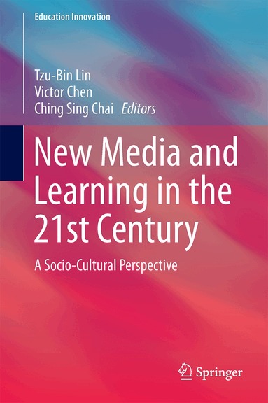Tzu-Bin Lin, Victor Chen, Ching Sing Chai - New Media and Learning in the 21st Century, Inbunden