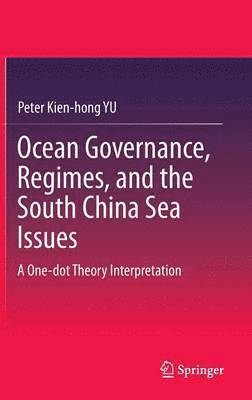 bokomslag Ocean Governance, Regimes, and the South China Sea Issues