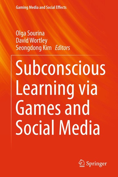 Olga Sourina, David Wortley, Seongdong Kim - Subconscious Learning via Games and Social Media, Inbunden