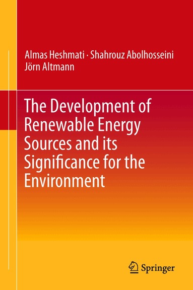 Almas Heshmati, Shahrouz Abolhosseini, Jörn Altmann - Development of Renewable Energy Sources and its Significance for the Environment, Inbunden