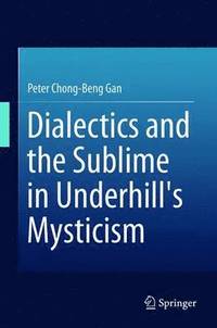 bokomslag Dialectics and the Sublime in Underhill's Mysticism