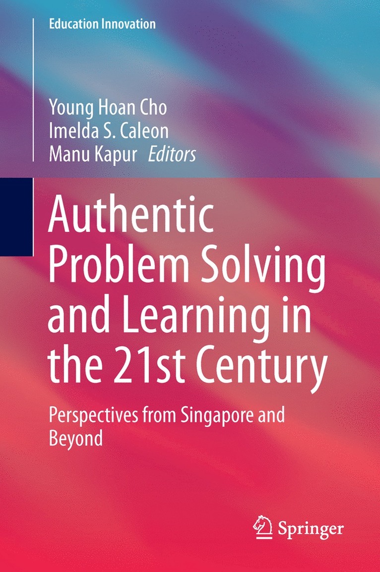 Young Hoan Cho, Imelda S. Caleon, Manu Kapur - Authentic Problem Solving and Learning in the 21st Century, Inbunden