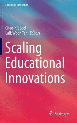 Chee-Kit Looi, Laik Woon Teh - Scaling Educational Innovations, Inbunden