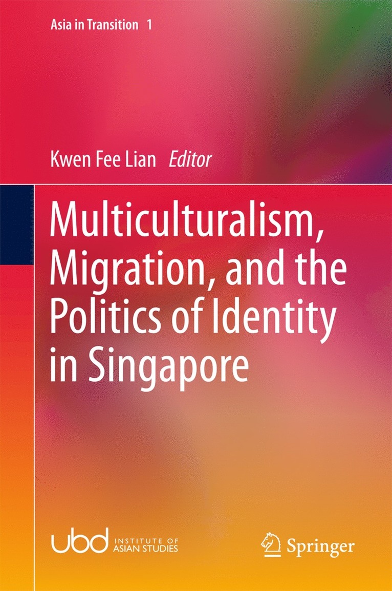 Kwen Fee Lian - Multiculturalism, Migration, and the Politics of Identity in Singapore, Inbunden