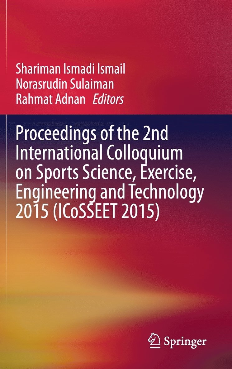 Proceedings of the 2nd International Colloquium on Sports Science, Exercise, Engineering and Technology 2015 (ICoSSEET 2015)