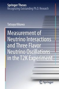 bokomslag Measurement of Neutrino Interactions and Three Flavor Neutrino Oscillations in the T2K Experiment