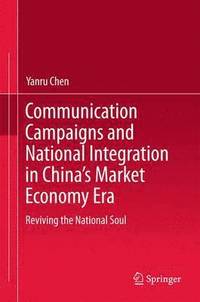 bokomslag Communication Campaigns and National Integration in Chinas Market Economy Era