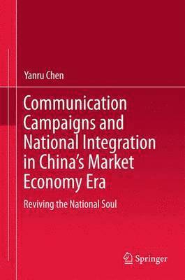 bokomslag Communication Campaigns and National Integration in China's Market Economy Era