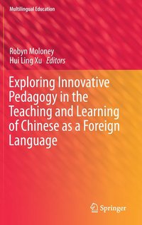 bokomslag Exploring Innovative Pedagogy in the Teaching and Learning of Chinese as a Foreign Language