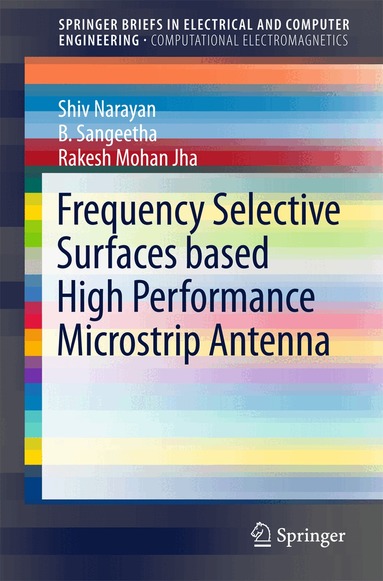 Shiv Narayan, B. Sangeetha, Rakesh Mohan Jha - Frequency Selective Surfaces based High Performance Microstrip Antenna, Häftad