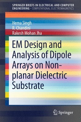 EM Design and Analysis of Dipole Arrays on Non-planar Dielectric Substrate 1