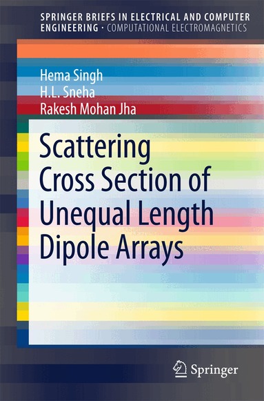 Hema Singh, H. L. Sneha, Rakesh Mohan Jha - Scattering Cross Section of Unequal Length Dipole Arrays, Häftad