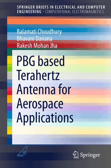 Balamati Choudhury, Bhavani Danana, Rakesh Mohan Jha - PBG based Terahertz Antenna for Aerospace Applications, Häftad