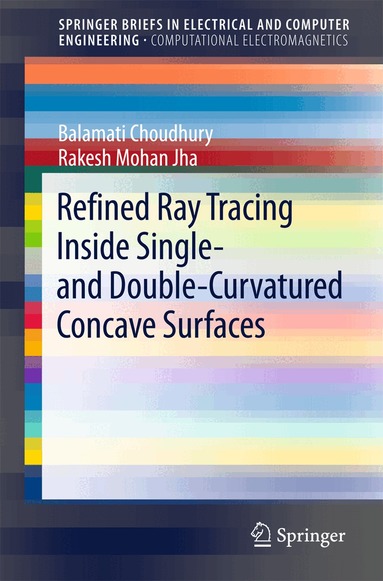 Balamati Choudhury, Rakesh Mohan Jha - Refined Ray Tracing inside Single- and Double-Curvatured Concave Surfaces, Häftad