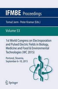 bokomslag 1st World Congress on Electroporation and Pulsed Electric Fields in Biology, Medicine and Food & Environmental Technologies