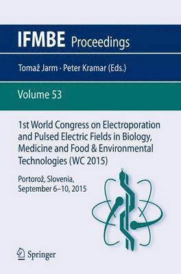 1st World Congress on Electroporation and Pulsed Electric Fields in Biology, Medicine and Food & Environmental Technologies 1