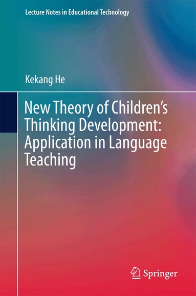Kekang He - New Theory of Children’s Thinking Development: Application in Language Teaching, Inbunden