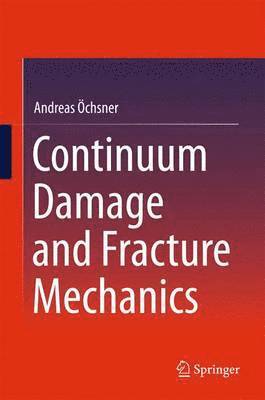 bokomslag Continuum Damage and Fracture Mechanics