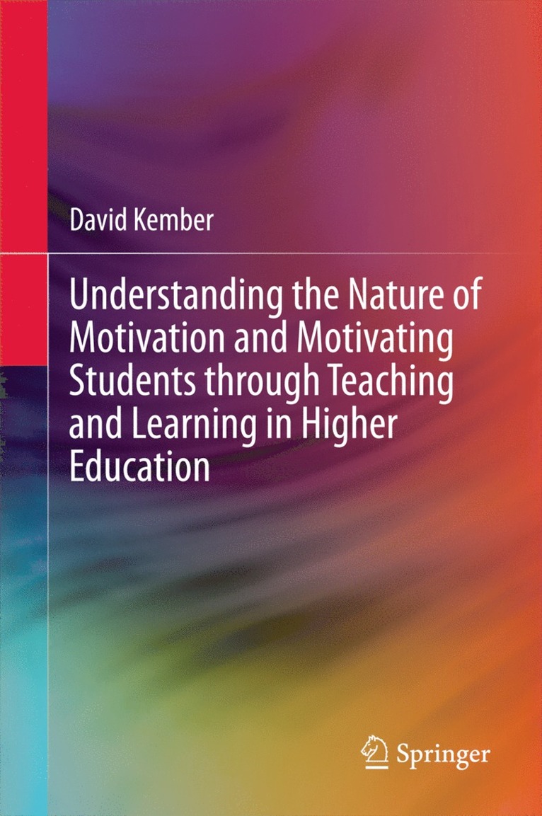 David Kember - Understanding the Nature of Motivation and Motivating Students through Teaching and Learning in Higher Education, Inbunden