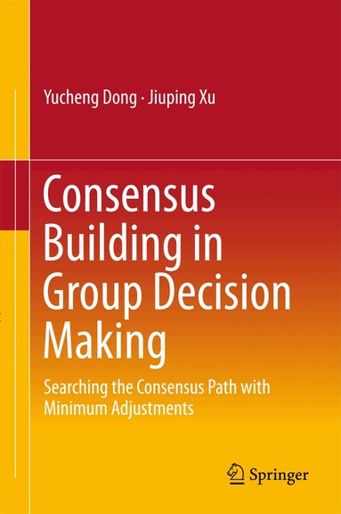 Yucheng Dong, Jiuping Xu - Consensus Building in Group Decision Making, Inbunden