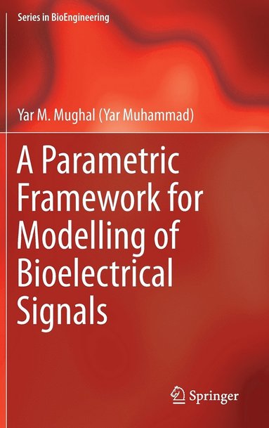 bokomslag A Parametric Framework for Modelling of Bioelectrical Signals