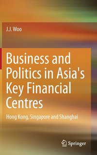 bokomslag Business and Politics in Asia's Key Financial Centres