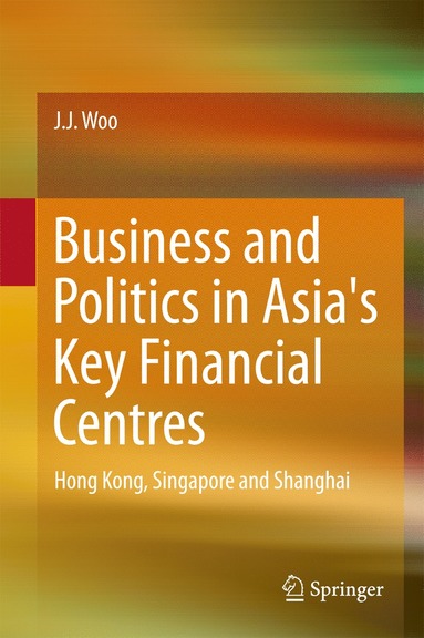 bokomslag Business and Politics in Asia's Key Financial Centres