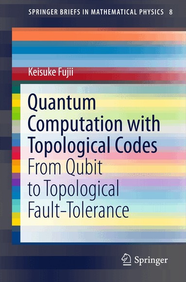 Keisuke Fujii - Quantum Computation with Topological Codes, Häftad