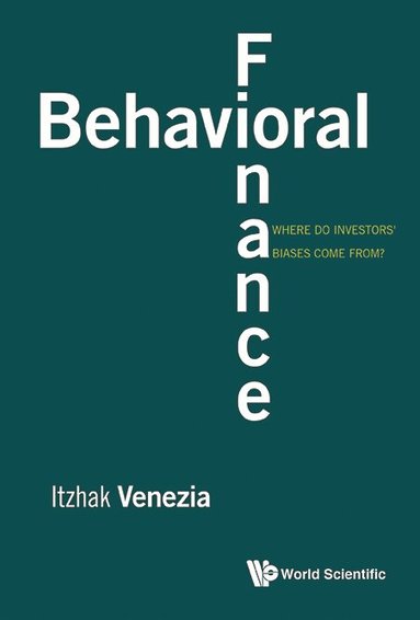 Venezia Itzhak, Itzhak Venezia - BEHAVIORAL FINANCE: WHERE DO INVESTORS' BIASES COME FROM?, Inbunden