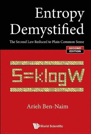Arieh Ben-naim, Israel) Ben-naim, Arieh (The Hebrew Univ Of Jerusalem, Arieh Ben-Naim, BEN-NAIM ARIEH, Ben-Naim Arieh - Entropy Demystified: The Second Law Reduced To Plain Common Sense, Inbunden