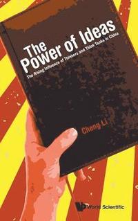 bokomslag Power Of Ideas, The: The Rising Influence Of Thinkers And Think Tanks In China