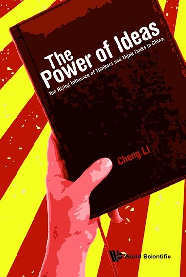 Cheng Li - POWER OF IDEAS, THE: THE RISING INFLUENCE OF THINKERS AND THINK TANKS IN CHINA, Inbunden