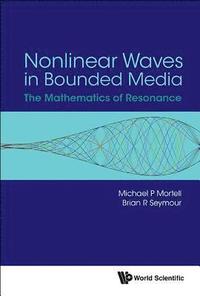 bokomslag Nonlinear Waves In Bounded Media: The Mathematics Of Resonance