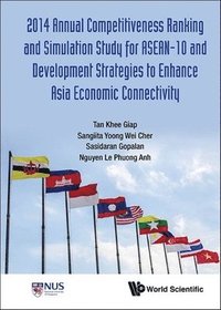 bokomslag 2014 Annual Competitiveness Ranking And Simulation Study For Asean-10 And Development Strategies To Enhance Asia Economic Connectivity