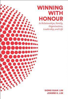 Winning With Honour: In Relationships, Family, Organisations, Leadership, And Life 1
