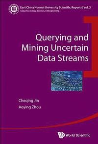 bokomslag Querying And Mining Uncertain Data Streams