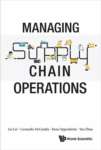 Lei Lei, Leonardo DeCandia, Rosa Oppenheim, Yao Zhao - MANAGING SUPPLY CHAIN OPERATIONS, Inbunden